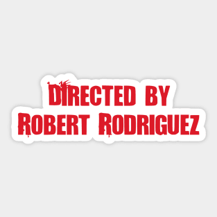 Directed by Robert Rodriguez Sticker